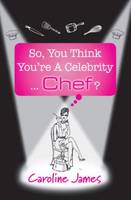 So, You Think You're a Celebrity...Chef? (Paperback)