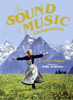 The Sound of Music Companion: The Official Companion to the World's Most Beloved Musical (Hardback)