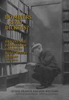 Do Miners Read Dickens?: The Origins and Progress of the South Wales Miners' Library (Hardback)