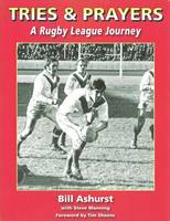 Tries & Prayers: A Rugby League Journey (Paperback)