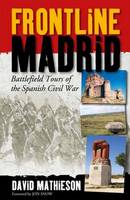 Frontline Madrid: Battlefield Tours of the Spanish Civil War (Paperback)