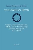 West-Eastern Divan: Complete, annotated new translation, including Goethe's `Notes and Essays' & the unpublished poems (Hardback)