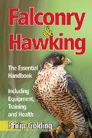 Falconry & Hawking - The Essential Handbook - Including Equipment, Training and Health (Paperback)