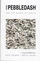 Beyond Pebbledash: ...And the Puzzle of Dublin (Paperback)