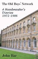 The Old Boys Network: A Headmaster's Diaries 1972-1986 (Paperback)