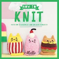 How to Knit: With 100 Techniques and 20 Easy Projects (Paperback)