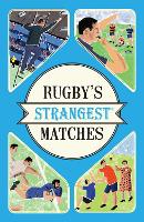 Rugby's Strangest Matches: Extraordinary but true stories from over a century of rugby - Strangest (Paperback)