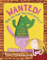 Wanted! Have You Seen This Alligator (Hardback)