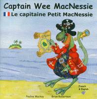 Captain Wee MacNessie: Le capitaine Petit MacNessie - Bilingual Wee MacNessie: English French 4 (Paperback)