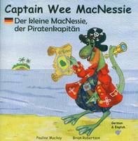 Captain Wee MacNessie: Der kleine MacNessie, der Piratenkapitan - Bilingual Wee MacNessie: English German 4 (Paperback)