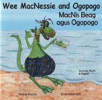 Wee MacNessie and Ogopogo: MacNis Beag agus Ogopogo - Bilingual Wee MacNessie: English Scottish Gaelic (Paperback)