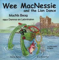 Wee MacNessie and the Lion Dance: MacNis Beag agus Dannsa an Leomhainn - Bilingual Wee MacNessie: English Scottish Gaelic (Paperback)