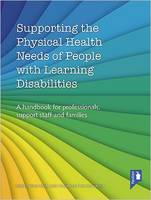 Supporting the Physical Health Needs of People with Learning Disabilities: A Handbook for Professionals, Support Staff and Families (Paperback)