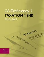 Taxation 1 (NI) 2016-2017: CA Proficiency 1 (Paperback)