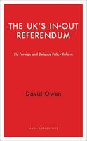 The UK's In-Out Referendum: EU Foreign and Defence Policy Reform - Haus Curiosities (Paperback)