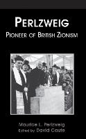 Perlzweig: Pioneer of British Zionism (Hardback)