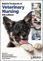 BSAVA Textbook of Veterinary Nursing, Sixth Editio n
