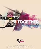 Racing Together 1949 - 2016: MotoGP (Hardback)