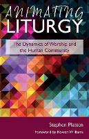 Animating Liturgy: The Dynamics of Worship and the Human Community (Paperback)