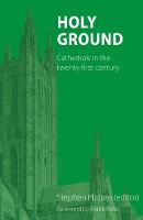 Holy Ground: Cathedrals in the twenty-first century (Hardback)