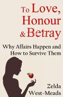 To Love, Honour and Betray: Why Affairs Happen and How to Survive Them (Paperback)