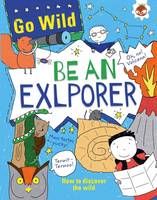 Be An Explorer - Go Wild (Paperback)