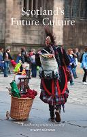 Scotland's Future Culture: Recalibrating a Nation's Identity (Paperback)