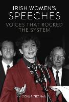 Irish Women's Speeches: Voices That Rocked The System (Paperback)