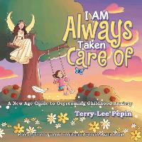 I Am Always Taken Care Of: A New Age Guide for Overcoming Childhood Anxiety (Paperback)