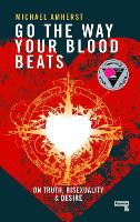 Go the Way Your Blood Beats: On Truth and Desire (Paperback)