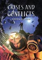 Crises and Conflicts: Celebrating the First 10 Years of Newcon Press (Paperback)