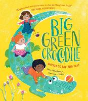 Big Green Crocodile: Rhymes to Say and Play (Hardback)