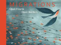 Migrations: Open Hearts, Open Borders (Hardback)