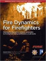Fire Dynamics for Firefighters: Compartment Firefighting Series: Volume 1