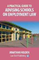 A Practical Guide to Advising Schools on Employment Law (Paperback)