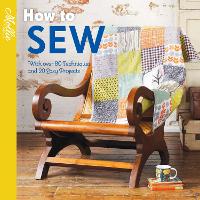 How to Sew: With Over 80 Techniques and 20 Easy Projects - Mollie Makes (Paperback)