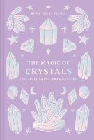 The Magic of Crystals: For Health, Home and Happiness (Hardback)