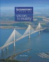 The Queensferry Crossing: Vision to Reality (Hardback)