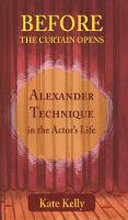 Before the Curtain Opens 2018: Alexander Technique in the Actor's Life (Paperback)