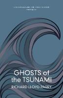 Ghosts of the Tsunami: Death and Life in Japan (Hardback)