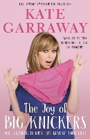 The Joy of Big Knickers: (or learning to love the rest of your life) (Paperback)