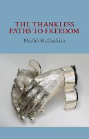 The Thankless Paths to Freedom (Hardback)