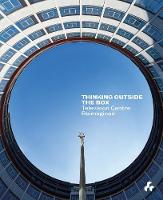 Thinking Outside the Box: Television Centre Reimagined (Hardback)