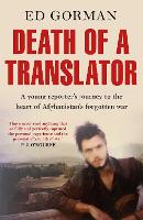 Death of a Translator: A young reporter's journey to the heart of Afghanistan's forgotten war (Paperback)