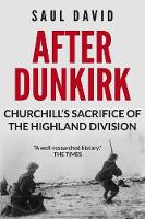 After Dunkirk: Churchill's Sacrifice of the Highland Division (Paperback)