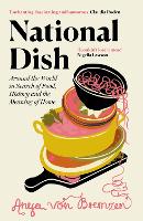 National Dish: Around the World in Search of Food, History and the Meaning of Home (Hardback)