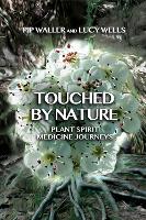 Touched by Nature: Plant Spirit Medicine Journeys (Paperback)