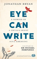 Eye Can Write: A memoir of a child's silent soul emerging (Hardback)