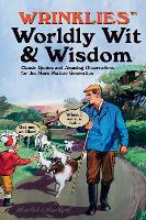Wrinklies Worldly Wit & Wisdom: Quotes and Observations for More Mature Members - Wrinklies (Hardback)