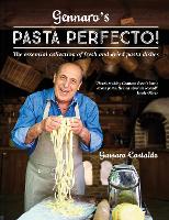 Gennaro’s Pasta Perfecto!: The Essential Collection of Fresh and Dried Pasta Dishes (Hardback)